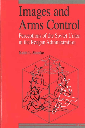 Бумажная книга «Images and Arms Control: Perceptions of the Soviet Union in the Reagan Administration», автор Кит Л. Шимко - фото №1