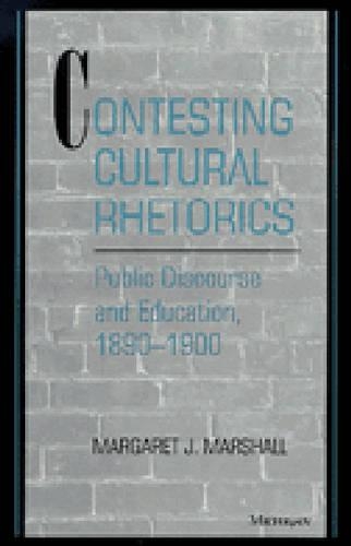 Бумажная книга «Contesting Cultural Rhetorics: Public Discourse and Education, 1890-1900», автор Маргарет Дж. Маршалл - фото №1