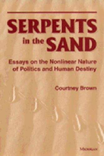 Бумажная книга «Serpents in the Sand: Essays in the Nonlinear Nature of Politics and Human Destiny», автор Кортни Браун - фото №1