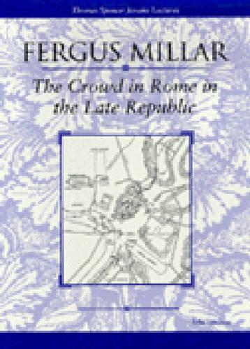 Бумажная книга «The Crowd in Rome in the Late Republic», автор Фергус Миллар - фото №1
