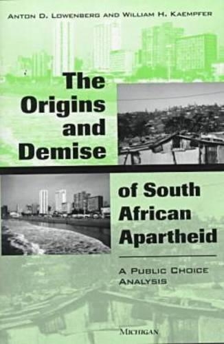 Бумажная книга «The Origins and Demise of South African Apartheid: A Public Choice Analysis», авторов Антон Д. Коуэнберг, Антон Д. Лоуэнберг, Уильям Х. Кемпфер - фото №1