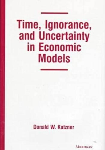 Бумажная книга «Time, Ignorance, and Uncertainty in Economic Models», автор Дональд В. Кацнер - фото №1