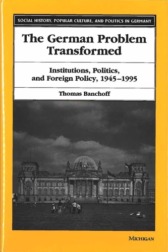 Бумажная книга «The German Problem Transformed: Intitutions, Politics and Foreign Policy, 1945-1995», автор Томас Ф. Банкофф - фото №1