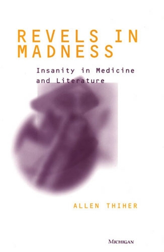 Бумажная книга «Revels in Madness: Insanity in Medicine and Literature», автор Аллен Тихер - фото №1