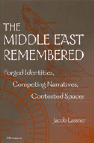 Паперова книга «The Middle East Remembered: Forged Identities, Competing Narratives, Contested Spaces», автор Якоб Ласснер - фото №1