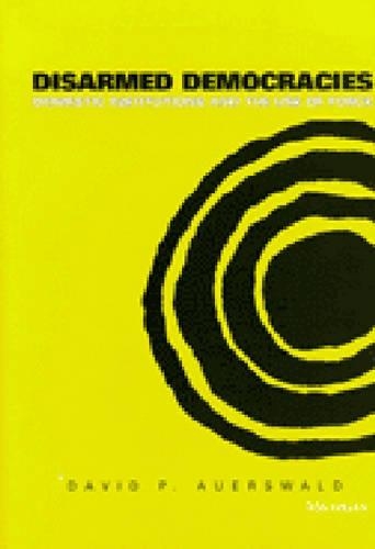 Бумажная книга «Disarmed Democracies: Domestic Institutions and the Use of Force», автор Дэвид П. Ауэрсвальд - фото №1