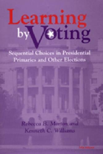 Бумажная книга «Learning by Voting: Sequential Choices in Presidential Primaries and Other Elections», авторов Кеннет К. Уильямс, Ребекка Б. Мортон - фото №1