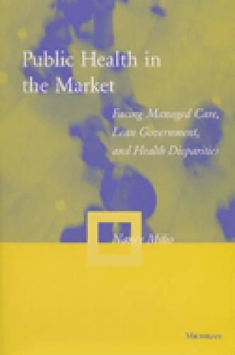 Бумажная книга «Public Health in the Market: Facing Managed Care, Lean Government, and Health Disparities», автор Нэнси Милио - фото №1