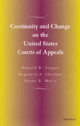 Бумажная книга «Continuity and Change on the United States Courts of Appeals», авторов Дональд Р. Сонгер, Реджинальд С. Шихан, Сьюзен Б. Хейр - фото №1