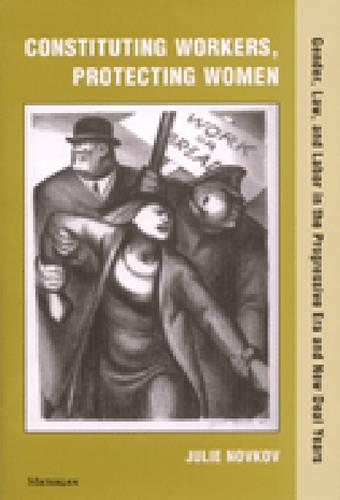 Бумажная книга «Constituting Workers, Protecting Women: Gender, Law, and Labor in the Progressive Era and New Deal Years», автор Джули Новков - фото №1