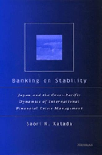 Паперова книга «Banking on Stability: Japan and the Cross-Pacific Dynamics of International Financial Crisis Management», автор Саорі Н. Катада - фото №1