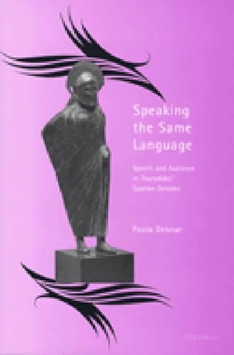 Паперова книга «Speaking the Same Language: Speech and Audience in Thucydides' Spartan Debates», автор Пола Дебнар - фото №1