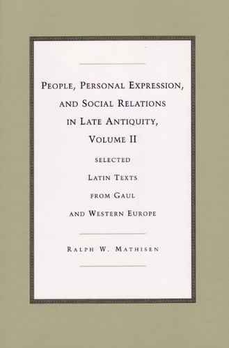 Бумажная книга «People, Personal Expression, and Social Relations in Late Antiquity, Volume II: Selected Latin Texts from Gaul and Western Europe», автор Ральф В. Матисен - фото №1