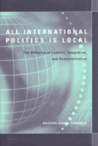 Бумажная книга «All International Politics Is Local: The Diffusion of Conflict, Integration, and Democratization», автор Кристиан Скреде Гледич - фото №1