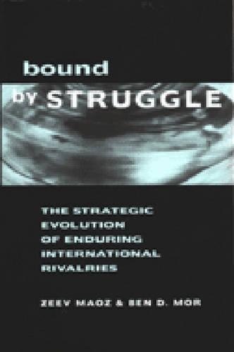 Паперова книга «Bound by Struggle: The Strategic Evolution of Enduring International Rivalries», авторів Бен Д. Мор, Зеєв Маоз - фото №1