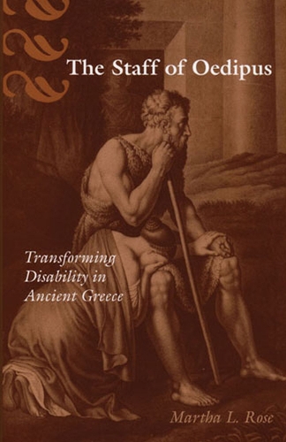 Бумажная книга «The Staff of Oedipus: Transforming Disability in Ancient Greece», автор Марта Л. Роуз - фото №1