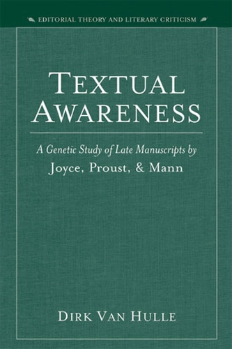 Бумажная книга «Textual Awareness: A Genetic Study of Late Manuscripts by Joyce, Proust and Mann», автор Дирк Ван Халле - фото №1