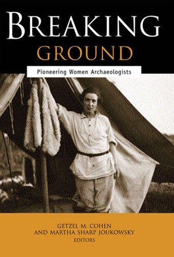 Паперова книга «Breaking Ground: Pioneering Women Archaeologists», авторів Гретцель М. Коен, Марта Шарп Жуковскі - фото №1