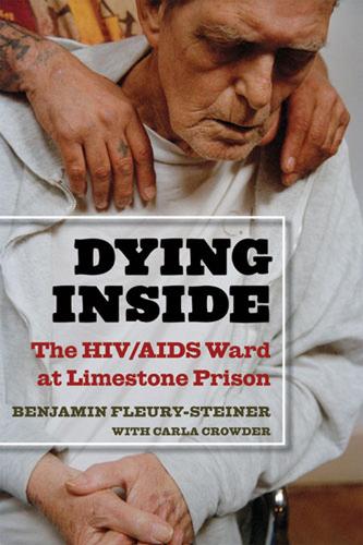 Бумажная книга «Dying Inside: The HIV/AIDS Ward at Limestone Prison», автор Бенджамин Флери-Штайнер - фото №1