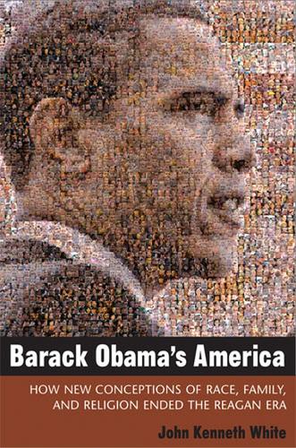 Бумажная книга «Barack Obama's America: How New Conceptions of Race, Family, and Religion Ended the Reagan Era», автор Джон Кеннет Уайт - фото №1