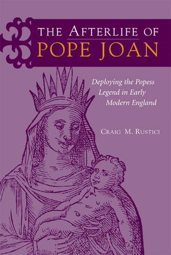 Бумажная книга «The Afterlife of Pope Joan: Deploying the Popess Legend in Early Modern England», автор Крейг Рустичи - фото №1