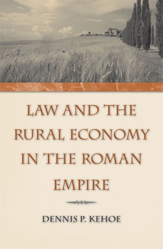 Бумажная книга «Law and the Rural Economy in the Roman Empire», автор Деннис П. Кехо - фото №1