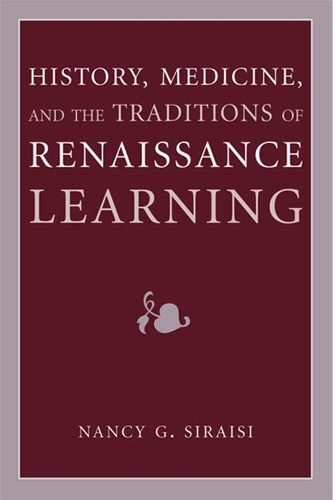 Бумажная книга «History, Medicine, and the Traditions of Renaissance Learning», автор Нэнси Г. Сираиси - фото №1