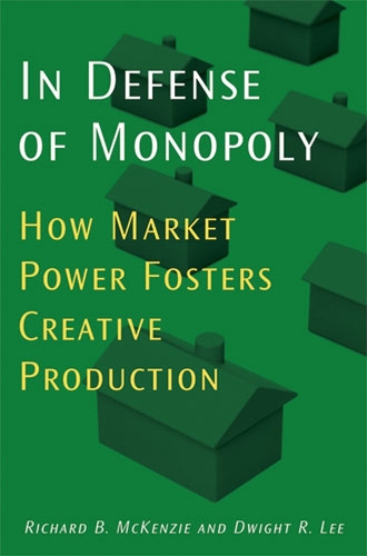 Бумажная книга «In Defense of Monopoly: How Market Power Fosters Creative Production», авторов Дуайт Р. Ли, Ричард Б. Маккензи - фото №1