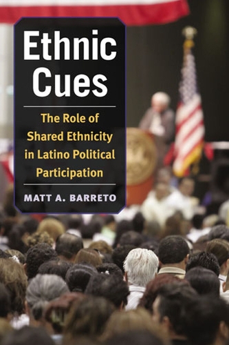 Паперова книга «Ethnic Cues: The Role of Shared Ethnicity in Latino Political Participation», автор Метт Баррето - фото №1
