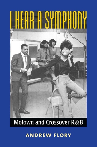 Бумажная книга «I Hear a Symphony: Motown and Crossover R&B», автор Дж. Эндрю Флори - фото №1