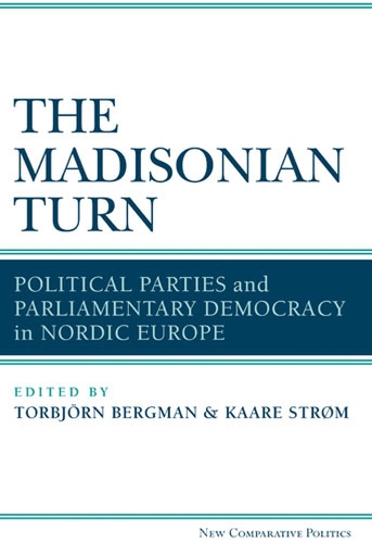 Бумажная книга «The  Madisonian Turn: Political Parties and Parliamentary Democracy in Nordic Europe», авторов Кааре Стром, Торбьорн Бергман - фото №1