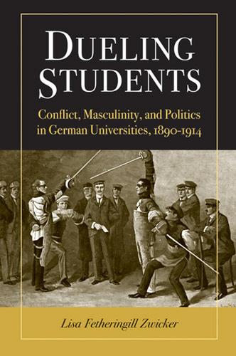 Бумажная книга «Dueling Students: Conflict, Masculinity and Politics in German Universities, 1890-1914», автор Лиза Фетерингилл Цвикер - фото №1