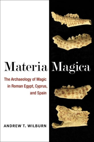 Бумажная книга «Materia Magica: The Archaeology of Magic in Roman Egypt, Cyprus, and Spain», автор Эндрю Т. Уилберн - фото №1