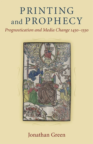 Бумажная книга «Printing and Prophecy: Prognostication and Media Change 1450-1550», автор Джонатан Грин - фото №1