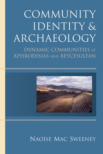 Бумажная книга «Community Identity and Archaeology: Dynamic Communities at Aphrodisias and Beycesultan», автор Наоиз Мак Суини - фото №1