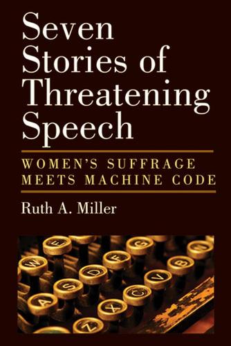 Бумажная книга «Seven Stories of Threatening Speech: Women's Suffrage Meets Machine Code», автор Рут А. Миллер - фото №1