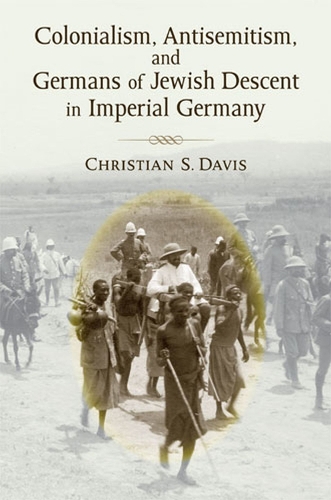 Бумажная книга «Colonialism, Antisemitism, and Germans of Jewish Descent in Imperial Germany», автор Кристиан Дэвис - фото №1