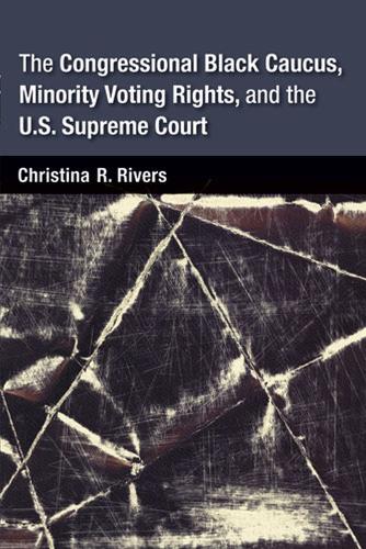 Бумажная книга «The Congressional Black Caucus, Minority Voting Rights, and the U.S. Supreme Court», автор Кристина Риверс - фото №1