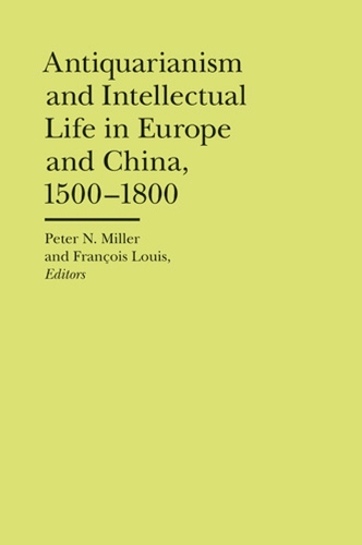 Бумажная книга «Antiquarianism and Intellectual Life in Europe and China», авторов Франсуа Луи, Питер Н. Миллер - фото №1