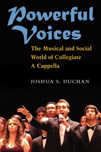 Бумажная книга «Powerful Voices: The Musical and Social World of Collegiate A Cappella», автор Джошуа С. Дюшан - фото №1