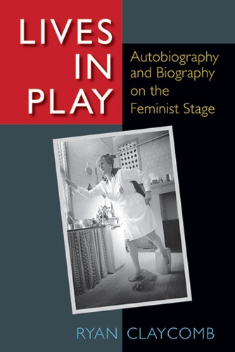 Бумажная книга «Lives in Play: Autobiography and Biography on the Feminist Stage», автор Райан Клейкомб - фото №1