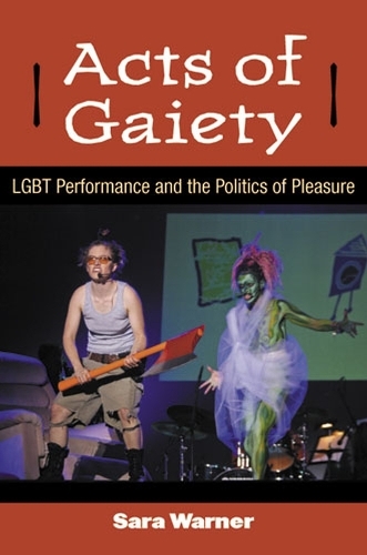 Бумажная книга «Acts of Gaiety: LGBT Performance and the Politics of Pleasure», автор Сара Уорнер - фото №1