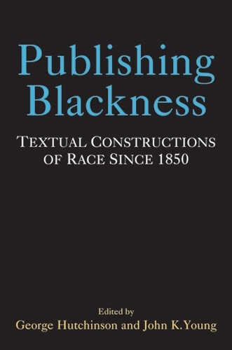 Паперова книга «Publishing Blackness: Textual Constructions of Race Since 1850», авторів Джордж Хатчінсон, Джон К. Янг - фото №1