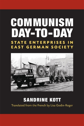 Бумажная книга «Communism Day-to-Day: State Enterprises in East German Society», автор Сандрин Котт - фото №1