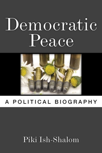 Бумажная книга «Democratic Peace: A Political Biography», автор Пики Иш-Шалом - фото №1