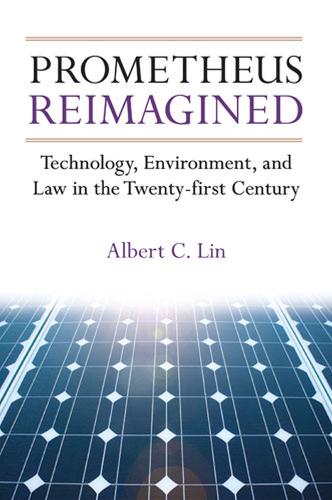 Бумажная книга «Prometheus Reimagined: Technology, Environment, and Law in the Twenty-first Century», автор Альберт К. Лин - фото №1