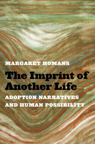 Бумажная книга «The Imprint of Another Life: Adoption Narratives and Human Possibility», автор Маргарет Хоманс - фото №1