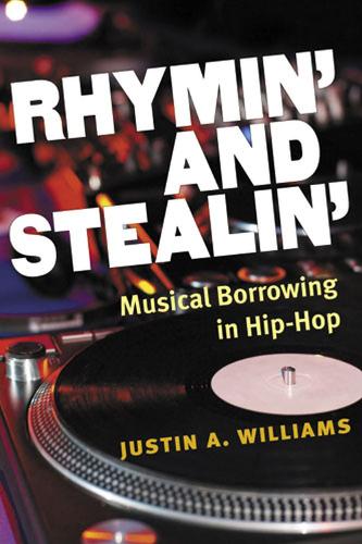 Бумажная книга «Rhymin' and Stealin': Musical Borrowing in Hip-Hop», автор Джастин А. Уильямс - фото №1