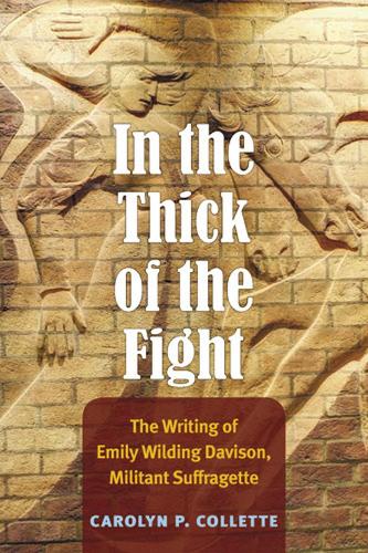 Бумажная книга «In the Thick of the Fight: The Writing of Emily Wilding Davison, Militant Suffragette», автор Кэролин П. Коллетт - фото №1