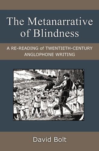 Бумажная книга «The Metanarrative of Blindness: A Re-reading of Twentieth-Century Anglophone Writing», автор Дэвид Болт - фото №1
